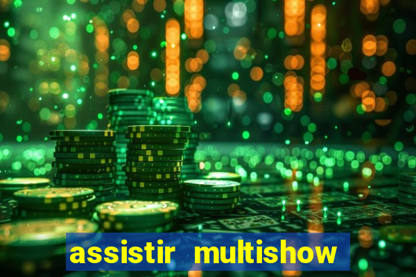 assistir multishow ao vivo de graça